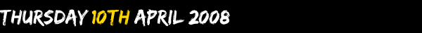 Thursday 10th April 2008